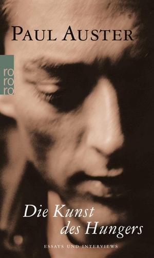 Auster, Paul. Die Kunst des Hungers - Essays und Interviews. Rowohlt Taschenbuch, 2000.