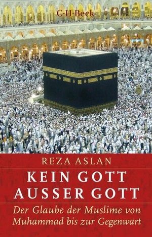 Aslan, Reza. Kein Gott außer Gott - Der Glaube der Muslime von Muhammad bis zur Gegenwart. C.H. Beck, 2019.