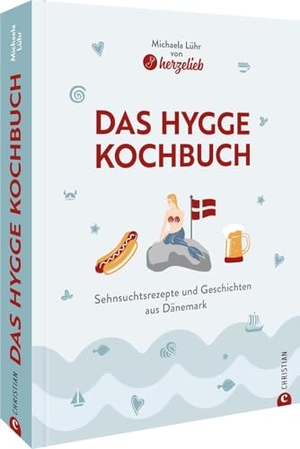 Lühr, Michaela. Das Hygge-Kochbuch - Sehnsuchtsrezepte und Geschichten aus Dänemark. Christian Verlag GmbH, 2023.
