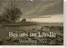 Bei uns im Ländle - Vorarlberg 2022 (Wandkalender 2022 DIN A2 quer)
