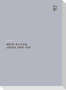 Mein Alltag, Jesus und ich