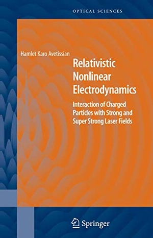 Avetissian, Hamlet Karo. Relativistic Nonlinear Electrodynamics - Interaction of Charged Particles with Strong and Super Strong Laser Fields. Springer, 2010.