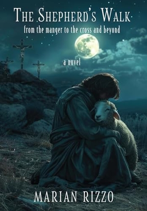 Rizzo, Marian. The Shepherd's Walk - From the Manger to the Cross and Beyond. WordCrafts Press, 2025.