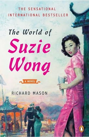 Mason, Richard. The World of Suzie Wong - A Novel. Penguin Publishing Group, 2012.
