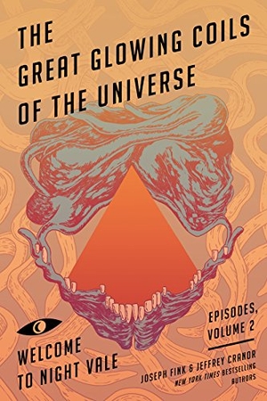 Fink, Joseph / Jeffrey Cranor. The Great Glowing Coils of the Universe - Welcome to Night Vale Episodes, Volume 2. HarperCollins, 2016.