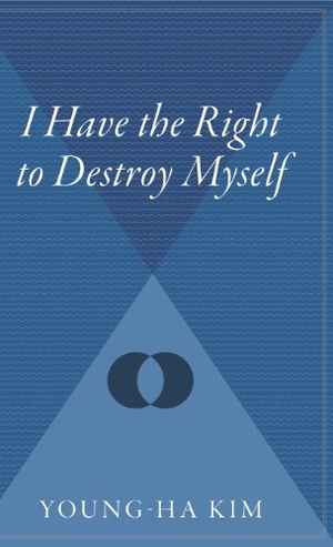 Kim, Young-Ha. I Have the Right to Destroy Myself. HarperCollins, 2007.