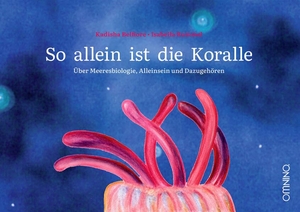 Belfiore, Kadisha. So allein ist die Koralle - Über Meeresbiologie, Alleinsein und Dazugehören. Omnino Verlag, 2026.