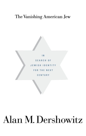 Dershowitz, Alan M.. The Vanishing American Jew - In Search of Jewish Identity for the Next Century. Hachette Book Group, 1997.