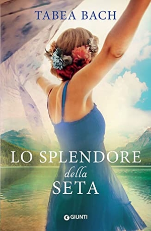 Bach, Tabea. Lo splendore della seta. Giunti Editore, 2023.