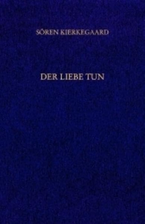 Kierkegaard, Sören. Der Liebe Tun. Gesammelte Werke und Tagebücher. 19. Abt. Bd. 14. Grevenberg Verlag, 2003.