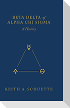 Beta Delta of Alpha Chi Sigma (A History)