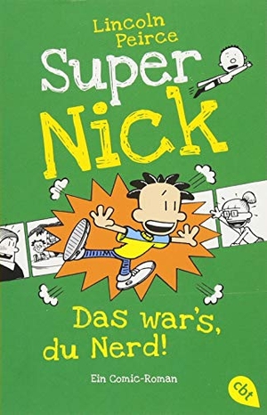 Peirce, Lincoln. Super Nick - Das war's, du Nerd! - Ein Comic-Roman. cbt, 2018.