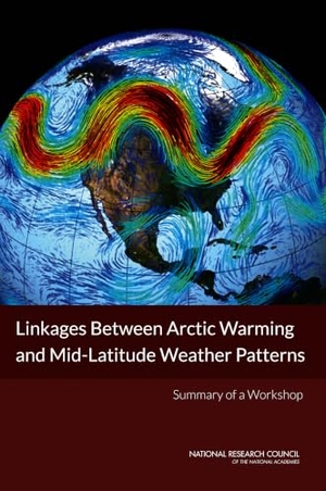 National Research Council / Division On Earth And Life Studies et al. Linkages Between Arctic Warming and Mid-Latitude Weather Patterns - Summary of a Workshop. National Academies Press, 2014.