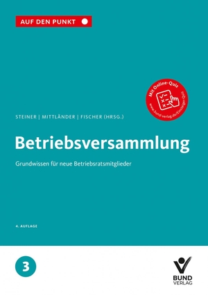 Steiner, Regina / Silvia Mittländer et al (Hrsg.). Betriebsversammlung - Grundwissen für neue Betriebsratsmitglieder, Band 3. Bund-Verlag GmbH, 2026.