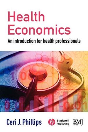 Phillips. Health Economics. John Wiley & Sons, 2005.