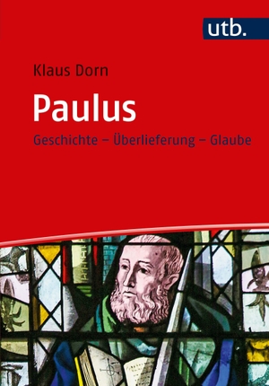 Dorn, Klaus. Paulus - Geschichte - Überlieferung - Glaube. UTB GmbH, 2019.