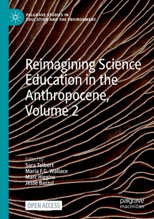 Tolbert, Sara / Jesse Bazzul et al (Hrsg.). Reimagining Science Education in the Anthropocene, Volume 2. Springer International Publishing, 2023.