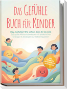 Das Gefühle Buch für Kinder: Hey, Gefühle! Wie schön, dass ihr da seid - Das große Mitmachabenteuer mit spielerischen Einträgen & Strategien zur Selbstregulation - inkl. Hörbuch Gefühlsrad & Downloads