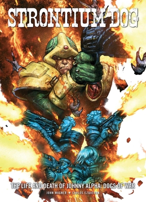 Wagner, John. Strontium Dog - The Life and Death of Johnny Alpha - Dogs of War. Simon & Schuster UK Ltd, 2015.