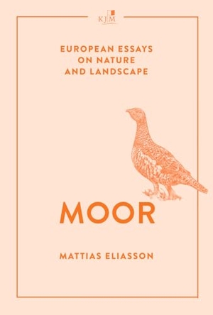 Mattias, Eliasson. Moor - European Essays on Nature and Landscape. KJM Buchverlag, 2024.