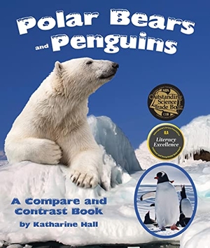 Hall, Katharine. Polar Bears and Penguins: A Compare and Contrast Book. Arbordale Publishing, LLC, 2014.