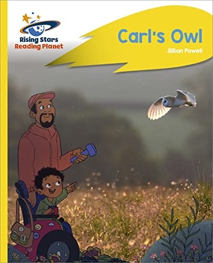 Powell, Jillian. Reading Planet - Carl's Owl - Yellow Plus: Rocket Phonics. Hachette Learning, 2022.