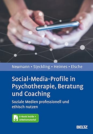 Neumann, Julia / Steckling, Tina et al. Social-Media-Profile in Psychotherapie, Beratung und Coaching - Soziale Medien professionell und ethisch nutzen. Mit E-Book inside. Psychologie Verlagsunion, 2022.