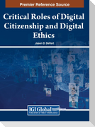 Critical Roles of Digital Citizenship and Digital Ethics