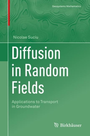 Suciu, Nicolae. Diffusion in Random Fields - Applications to Transport in Groundwater. Springer International Publishing, 2019.