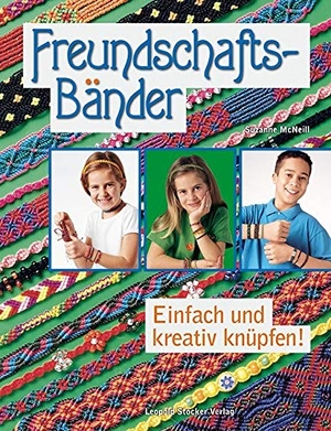 McNeill, Suzanne. Freundschaftsbänder - Einfach und kreativ knüpfen!. Stocker Leopold Verlag, 2014.