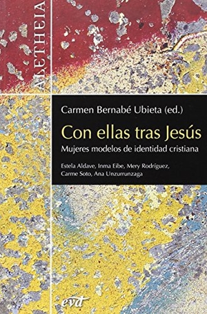 Bernabé Ubieta, Carmen / Soto Varela, Carmen et al. Con ellas tras Jesús : mujeres modelos de identidad cristiana. Editorial Verbo Divino, 2010.