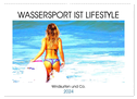 Wassersport ist Lifestyle. Windsurfen und Co. (Wandkalender 2024 DIN A2 quer), CALVENDO Monatskalender