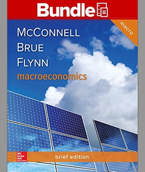 Mcconnell, Campbell R. LL Macroeconomics Brief; Connect Macroeconomics Brief. McGraw Hill LLC, 2018.