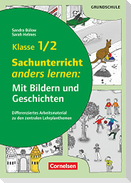 Klasse 1/2 - Sachunterricht anders lernen: Mit Bildern und Geschichten