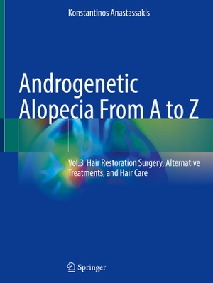 Anastassakis, Konstantinos. Androgenetic Alopecia From A to Z - Vol.3 Hair Restoration Surgery, Alternative Treatments, and Hair Care. Springer International Publishing, 2023.