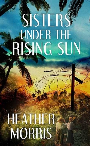 Morris, Heather. Sisters Under the Rising Sun. Center Point, 2023.