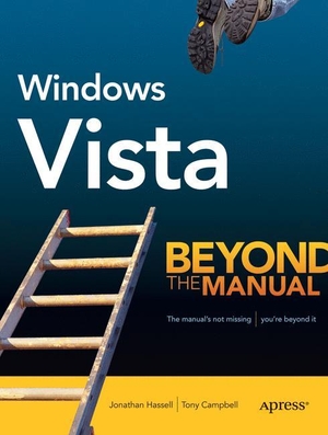 Hassell, Jonathan / Tony Campbell. Windows Vista - Beyond the Manual. Apress, 2007.