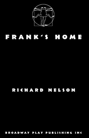 Nelson, Richard. Frank's Home. Broadway Play Publishing, 2008.