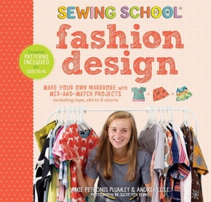 Petronis Plumley, Amie / Andria Lisle. Sewing School ® Fashion Design - Make Your Own Wardrobe with Mix-and-Match Projects Including Tops, Skirts & Shorts. Workman Publishing, 2019.