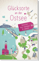 Glücksorte an der Ostsee. Zwischen Kiel, Fehmarn & Lübeck