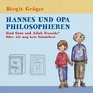 Gröger, Birgit. Hannes und Opa philosophieren - Sind Gott und Allah Freunde? - Oder: Ali mag kein Salamibrot. Books on Demand, 2019.
