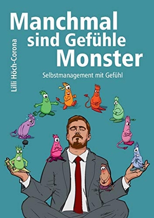 Höch-Corona, Lilli. Manchmal sind Gefühle Monster - Selbstmanagement mit Gefühl. tredition, 2021.