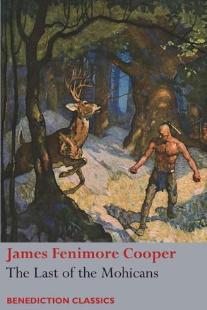 Cooper, James Fenimore. The Last of the Mohicans. Benediction Classics, 2017.