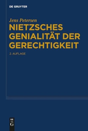 Petersen, Jens. Nietzsches Genialität der Gerechtigkeit. De Gruyter, 2015.