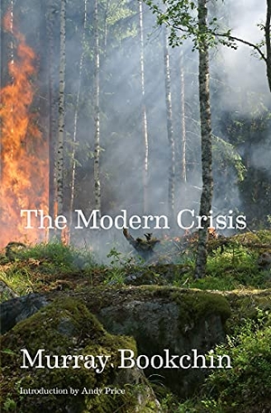 Bookchin, Murray. The Modern Crisis. AK Press, 2022.