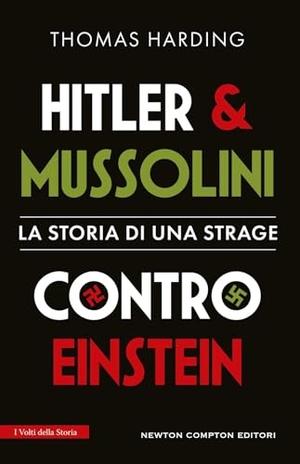 Harding, Thomas. Hitler e Mussolini contro Einstein. La storia di una strage. Newton Compton Editori, 2025.