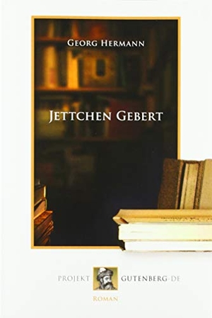 Hermann, Georg. Jettchen Gebert. Projekt Gutenberg, 2019.