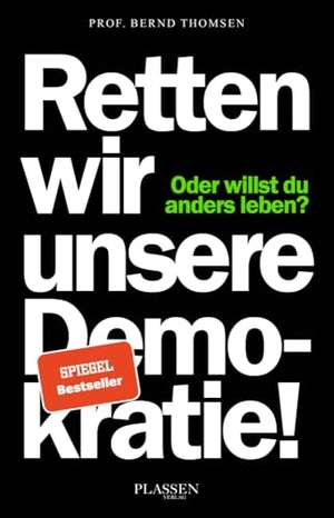 Thomsen, Bernd. Retten wir unsere Demokratie! - Oder willst du anders leben?. Plassen Verlag, 2024.