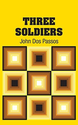 Dos Passos, John. Three Soldiers. Simon & Brown, 2018.