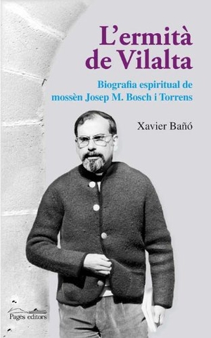 Folch I Camarasa, Ramon / Xavier Baño i Millet. L'hermità de Vilalta : biografia espiritual de mossèn Josep M. Bosch i Torrens. Pagès Editors, S.L., 2008.